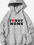 "I Love Hot Moms" Print Hoodie With Kangaroo Pocket, Men's Casual Pullover Hooded Sweatshirt