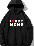 "I Love Hot Moms" Print Hoodie With Kangaroo Pocket, Men's Casual Pullover Hooded Sweatshirt