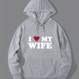 I Love My Wife Print Hoodie, Cool Hoodies For Men, Men's Casual Graphic Design Pullover Hooded Sweatshirt With Kangaroo Pocket Streetwear For Winter Fall, As Gifts For Boyfriend Husband